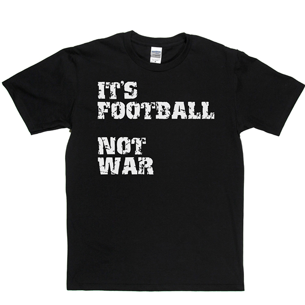 Football Not War T Shirt