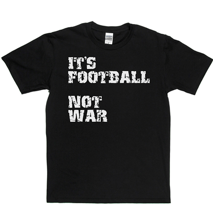 Football Not War T Shirt