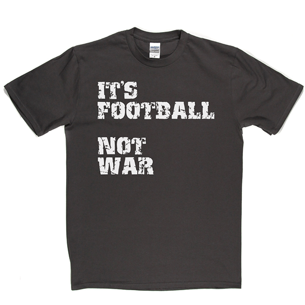 Football Not War T Shirt