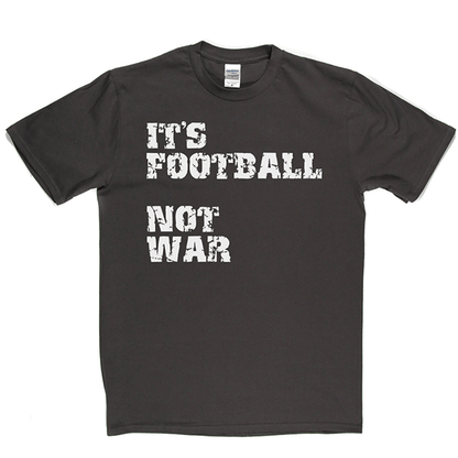 Football Not War T Shirt