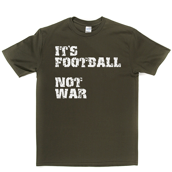 Football Not War T Shirt