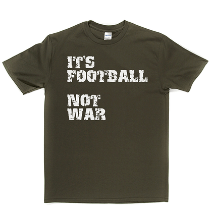 Football Not War T Shirt