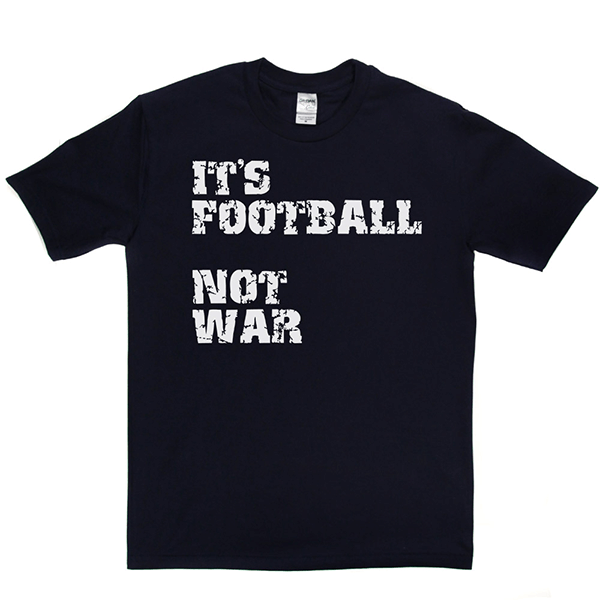 Football Not War T Shirt
