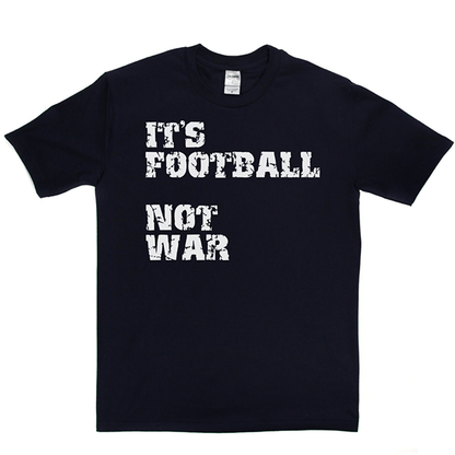 Football Not War T Shirt