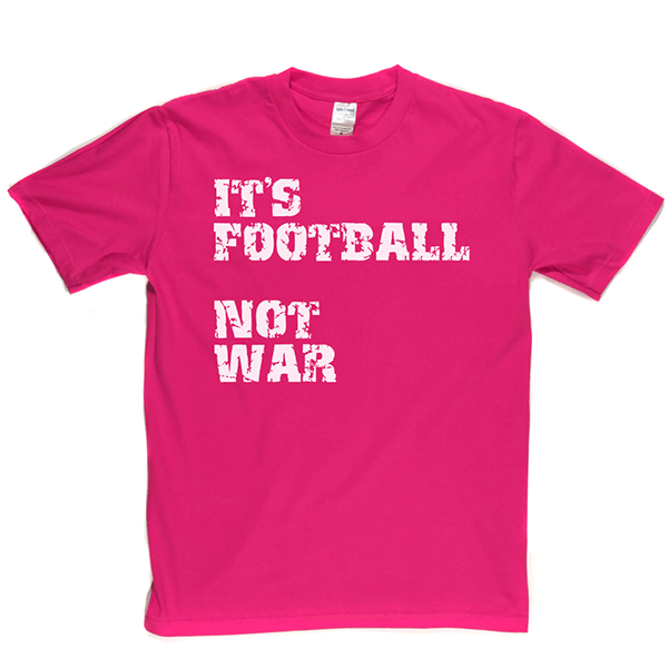 Football Not War T Shirt
