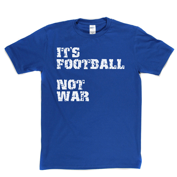 Football Not War T Shirt