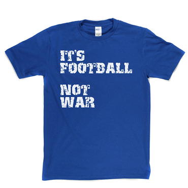 Football Not War T Shirt