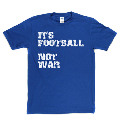Football Not War T Shirt