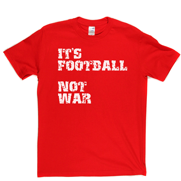 Football Not War T Shirt