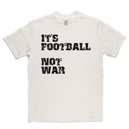 Football Not War T Shirt