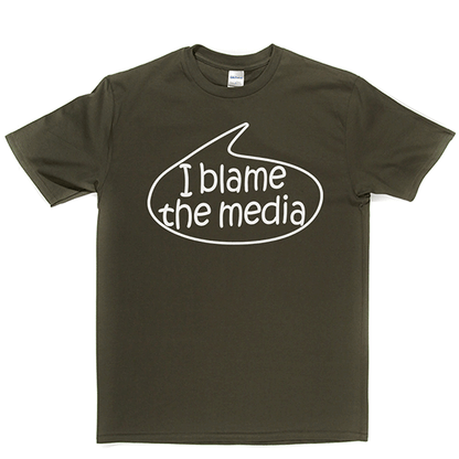 I Blame The Media T Shirt