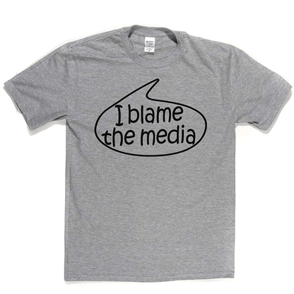 I Blame The Media T Shirt