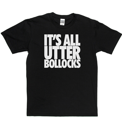 Utter Bollocks T Shirt
