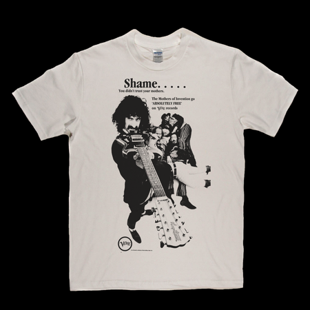 The Mothers Of Invention Shame You Didnt Trust Your Mothers T-Shirt