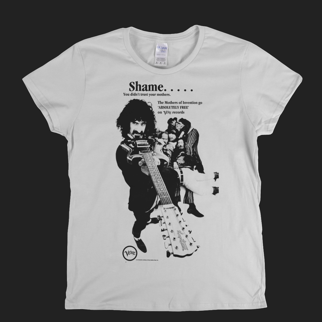 The Mothers Of Invention Shame You Didnt Trust Your Mothers Womens T-Shirt
