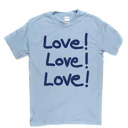 Love Love Love T Shirt