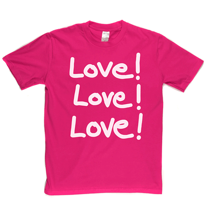 Love Love Love T Shirt
