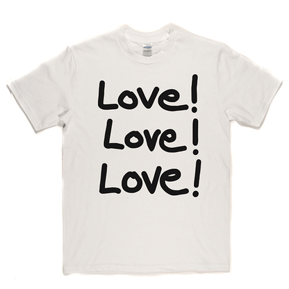 Love Love Love T Shirt