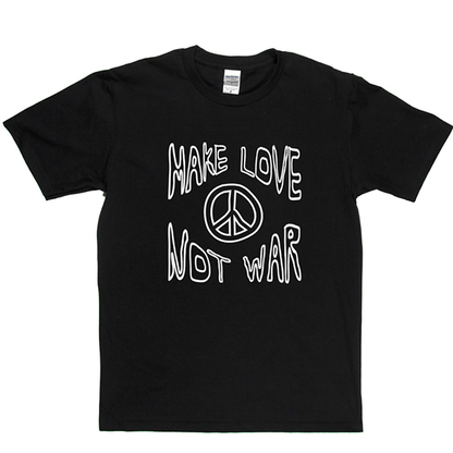 Make Love Not War 2 T Shirt