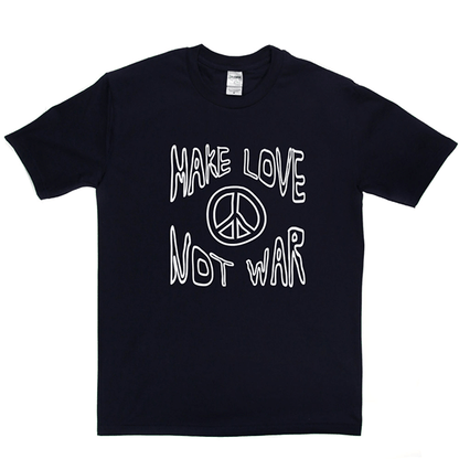 Make Love Not War 2 T Shirt