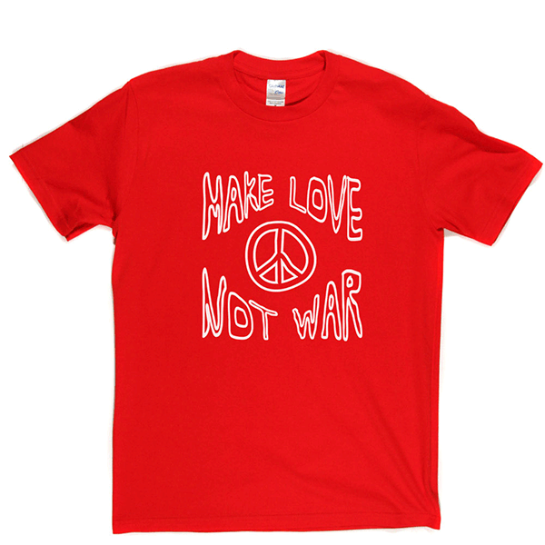 Make Love Not War 2 T Shirt