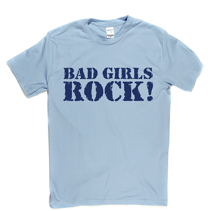 Bad Girls Rock T Shirt