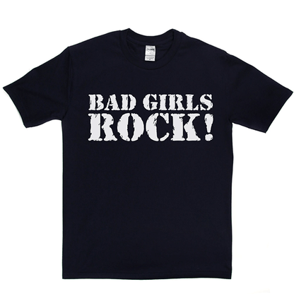 Bad Girls Rock T Shirt