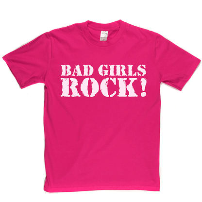 Bad Girls Rock T Shirt