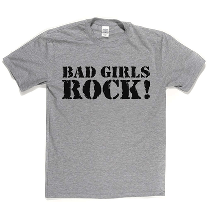 Bad Girls Rock T Shirt
