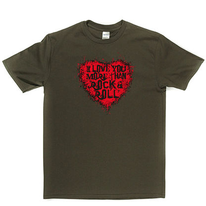 I Love You More Than Rock n Roll T-shirt