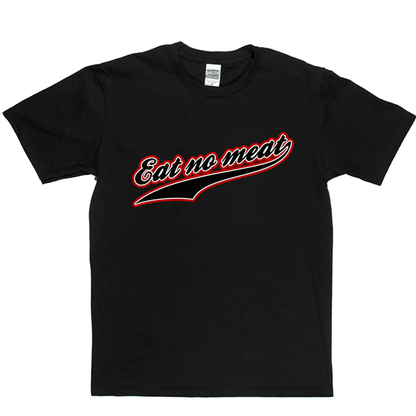Eat No Meat T Shirt