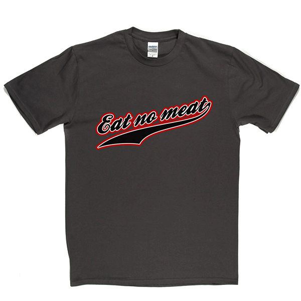 Eat No Meat T Shirt