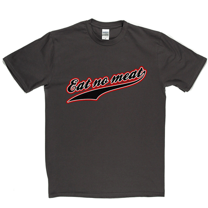 Eat No Meat T Shirt