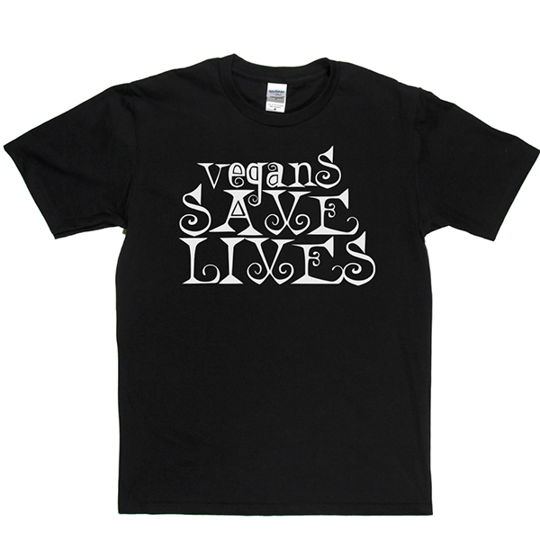 Vegans Save Lives T Shirt