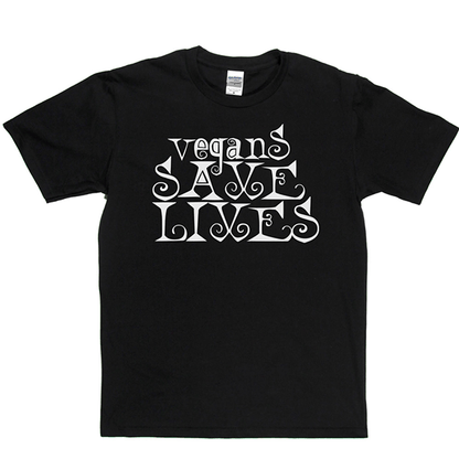 Vegans Save Lives T Shirt