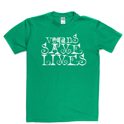 Vegans Save Lives T Shirt