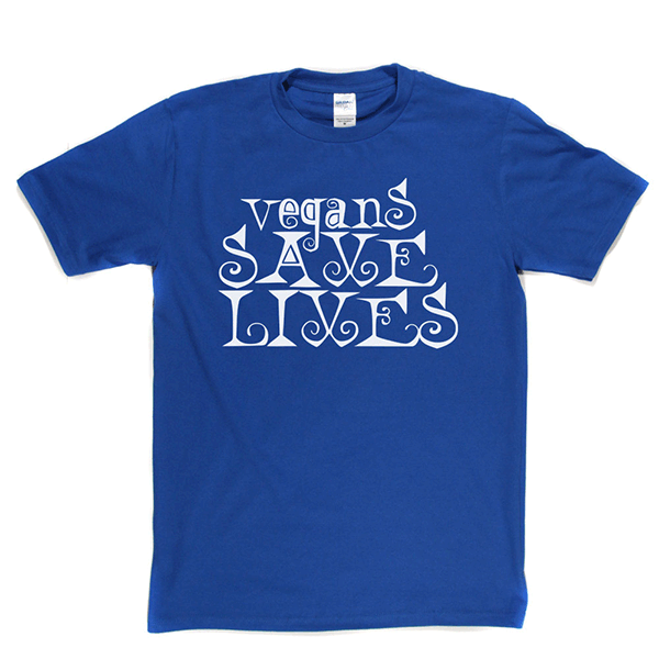 Vegans Save Lives T Shirt