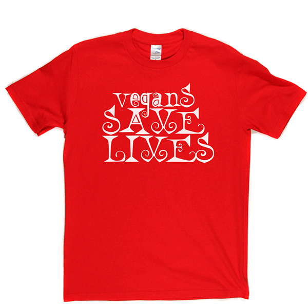 Vegans Save Lives T Shirt