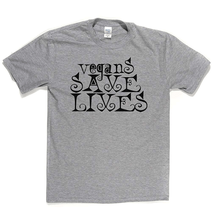 Vegans Save Lives T Shirt