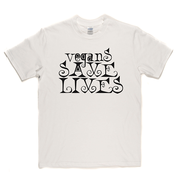 Vegans Save Lives T Shirt