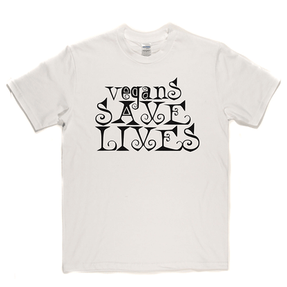 Vegans Save Lives T Shirt