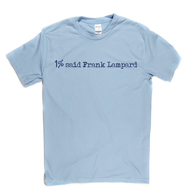 1% Said Frank Lampard T Shirt