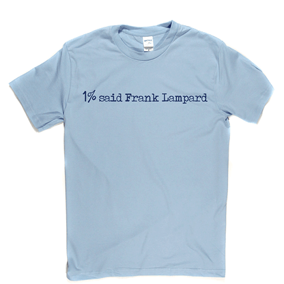 1% Said Frank Lampard T Shirt