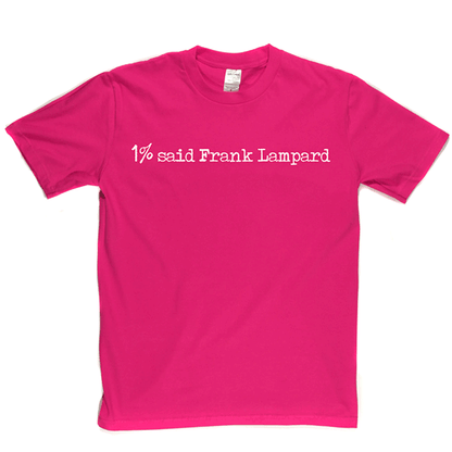 1% Said Frank Lampard T Shirt