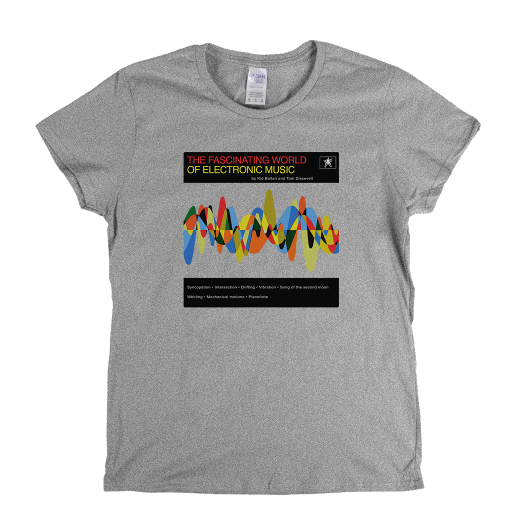 The Fascinating World Of Electronic Music Womens T-Shirt