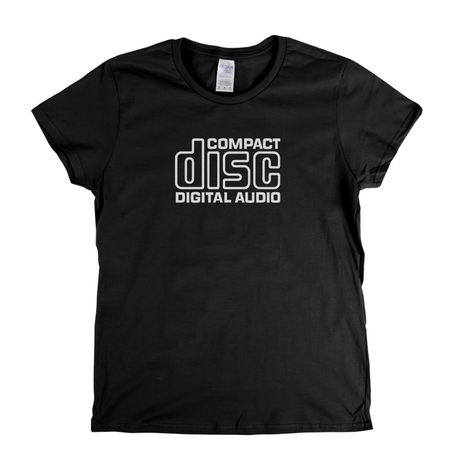 Compact Disc Digital Audio Womens T-Shirt