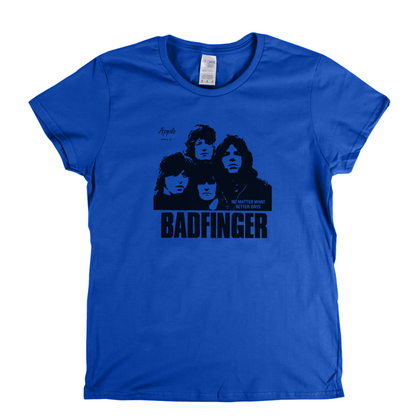 Badfinger No Matter What Womens T-Shirt