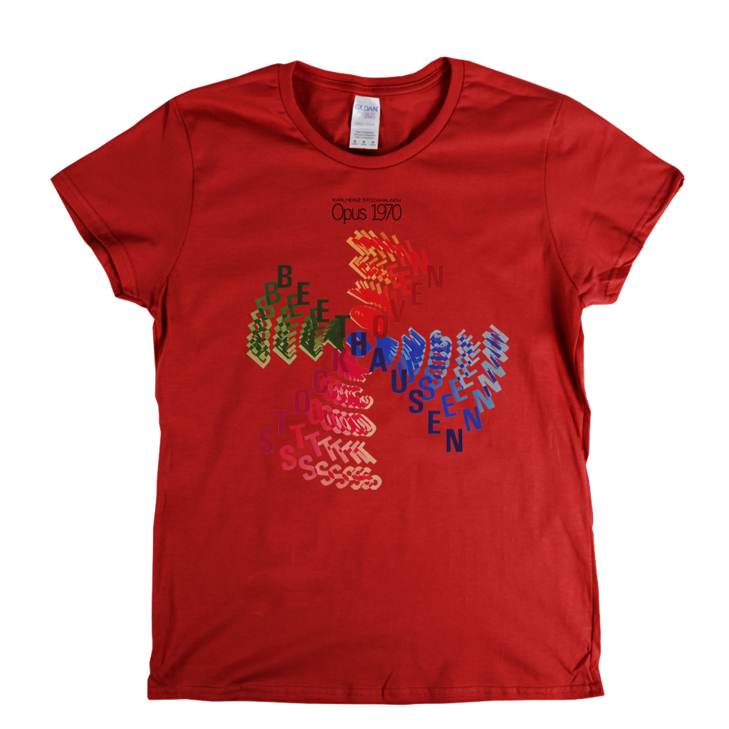 Karlheinz Stockhausen Opus 1970 Womens T-Shirt