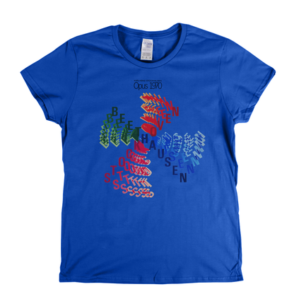 Karlheinz Stockhausen Opus 1970 Womens T-Shirt