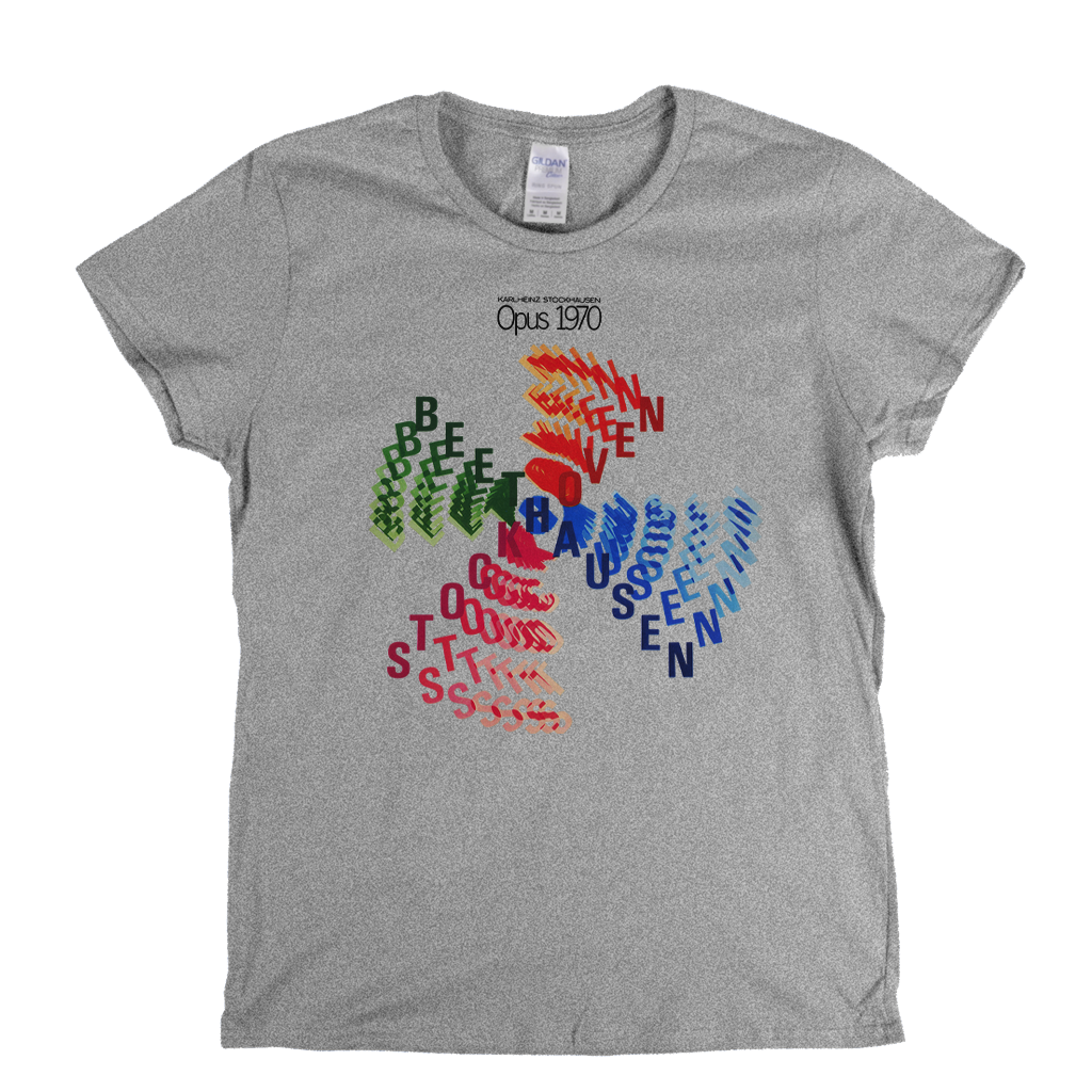 Karlheinz Stockhausen Opus 1970 Womens T-Shirt